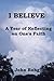 I Believe: A Year of Reflecting on One's Faith