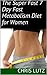 The Super Fast 7 Day Fast Metabolism Diet for Women by Chris Lutz