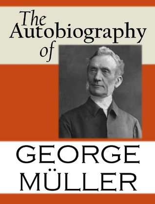 The Autobiography Of George Muller