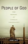People of God: The History of Catholic Christianity People of God: The History of Catholic Christianity
