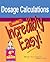 Dosage Calculations Made Incredibly Easy! (Incredibly Easy! Series®)