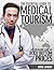 The Essential Guide to Medical Tourism - Get Excellent Care at Rock Bottom Prices