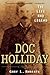 Doc Holliday by Gary L. Roberts