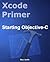Xcode Primer - Starting Obj...