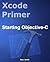 Xcode Primer - Starting Objective-C