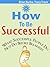 How to Be Successful: What ...