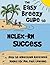 NCLEX-RN Exam Success: The Easy Breezy Guide to Help NCLEX-RN Test Takers