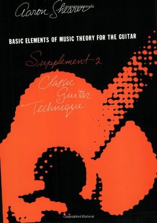 Classic Guitar Technique -- Supplement 2: Basic Elements of Music Theory for the Guitar (Shearer Series)