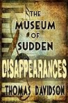 The Museum of Sudden Disappearances ("Jurassic Jim" Fleetwood #1)