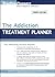 The Addiction Treatment Planner by Robert R. Perkinson The Addiction Treatment Planner by Robert R. Perkinson