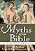 101 Myths of the Bible: How Ancient Scribes Invented Biblical History