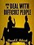 How To Deal With Difficult People; Master Effective Communication Skills So You Can Deal With Difficult People