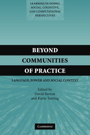 Beyond Communities of Practice: Language Power and Social Context (Learning in Doing: Social, Cognitive and Computational Perspectives)