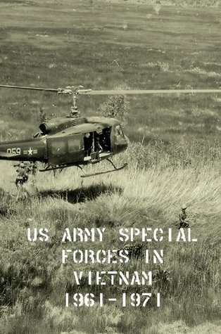 US Army Special Forces in Vietnam 1961-1971 (Kindle Edition)