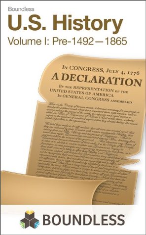 Boundless U.S. History, Volume 1: Pre-1492—1865 (Kindle Edition)