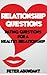 Relationship Questions: Dating Questions for a Healthy Relationship