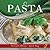 27 Pasta Easy Recipes (Easy Pasta & Easy Pizza Italian Recipes Book 1)