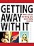 Getting away with it: Short Cuts to the Things You Don't Really Deserve (52 Brilliant Ideas)