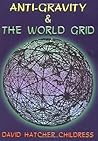Anti-Gravity and the World Grid (Lost Science