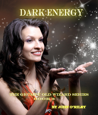 Dark Energy (Grumpy Old Wizards, #3)
