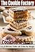 The Cookie Factory - ALL-TIME FAVORITE COOKIES AND COOKIE BARS ( Easy and Delicious Cookie Recipes & Cookie Bar Recipes)