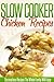 Slow Cooker Chicken Recipes: Simple And Delicious Crockpot Meals. (Simple Slow Cooker Series)