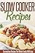 Slow Cooker Recipes: Simple And Delicious Crockpot Recipes For Busy Families.