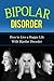Bipolar Disorder- How To Live A Happy Life With Bipolar Disorder