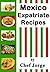 Mexico-Expatriate Recipes by Jorge Morales