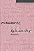 Naturalizing Epistemology by Hilary Kornblith