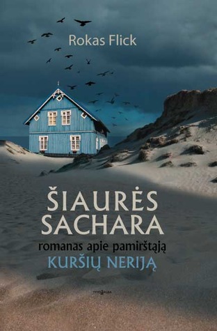 Šiaurės Sachara, romanas apie pamirštąją Kuršių Neriją (Hardcover)