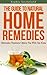 The Guide to Natural Home Remedies - Alternative Treatment Options You Wish You Knew