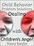 Child Behavior Problem Solutions - Dealing with Children's Anger (Successful Parenting Solutions Book 4)