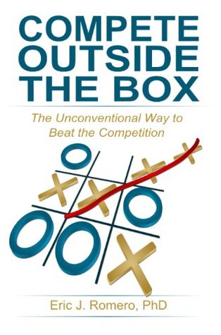 Compete Outside the Box: The Unconventional Way to Beat the Competition (Kindle Edition)