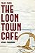 Tales From The Loon Town Cafe by Dennis Frahmann