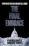 The Final Embrace (The Alex Hollick FBI Series #5) The Final Embrace (The Alex Hollick FBI Series #5)
