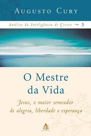 O Mestre da Vida (Análise da Inteligência de Cristo, #3)