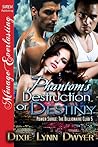 Phantom's Destruction or Destiny by Dixie Lynn Dwyer