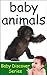 Baby Animals: Baby Discover...