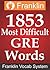 Franklin 1853 Most Difficult GRE Words: --- 2014 Edition --- (GRE Vocab Builder Book 2)