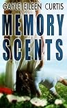 Memory Scents by Gayle Eileen Curtis