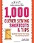1,000 Clever Sewing Shortcuts & Tips: Top-Rated Favorites from Sewing Fans and Master Teachers