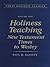 Great Holiness Classics, Volume 1: Holiness Teaching: New Testament Time to Wesley