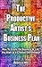 The Productive Artist's Business Plan: 7 Steps To Build Your Freelance Creative Life