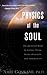Physics of the Soul: The Quantum Book of Living, Dying, Reincarnation, and Immortality: The Quantum Book of Living, Dying, Reincarnation and Immortality