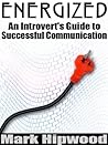 Energised: An Introvert's Guide to Effective Communication Energised: An Introvert's Guide to Effective Communication