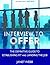 Interview to Offer: The Definitive Guide to Establishing Fit and Landing the Job