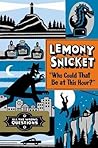 Who Could That Be At This Hour? by Lemony Snicket
