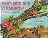 Feathers Like a Rainbow: An Amazon Indian Tale