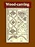 Wood-carving [Illustrated]